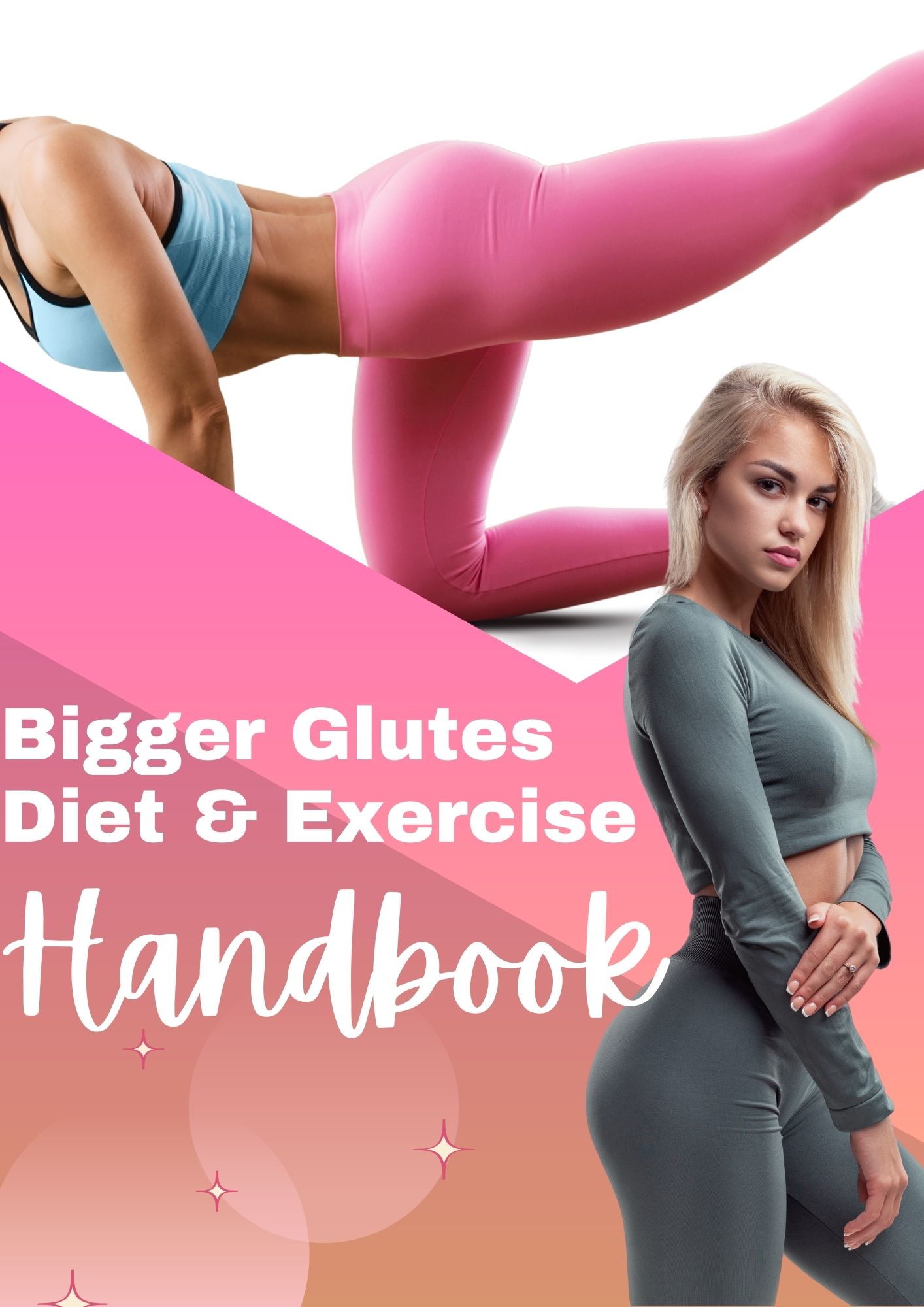 Bigger Glutes Diet & Exercise Handbook: Sculpt a Bigger Butt Faster!